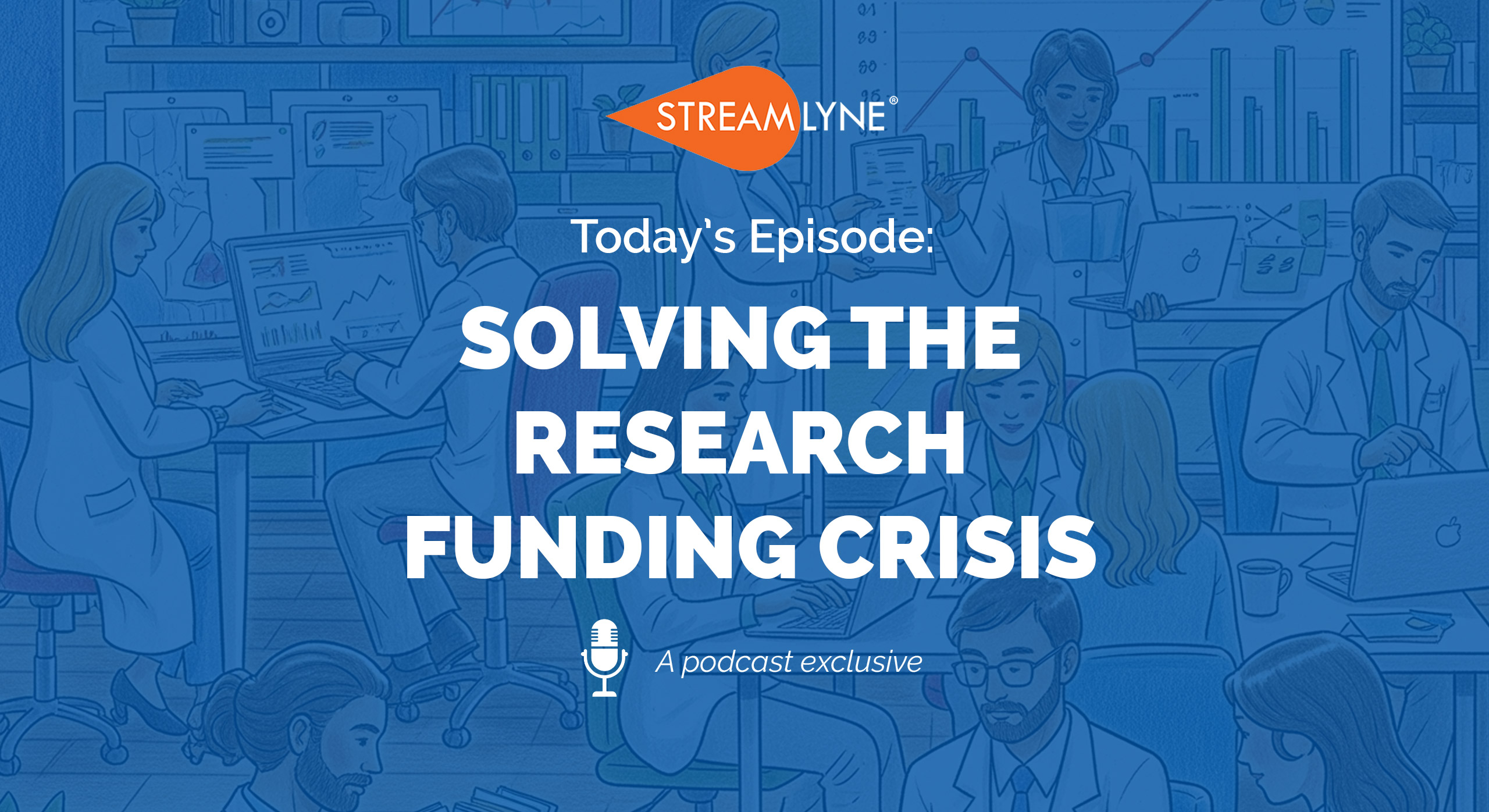 Podcast: Solving the Research Funding Crisis 1 streamlyne podcast ep1